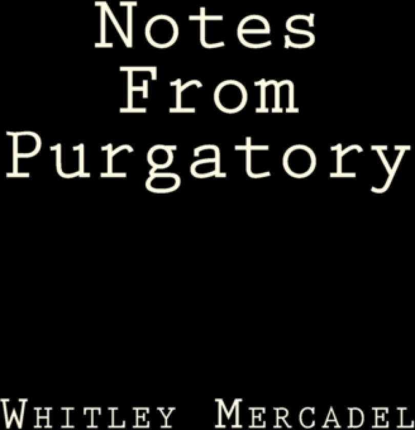 Notes From Purgatory av Whitley Mercadel (Paperback)