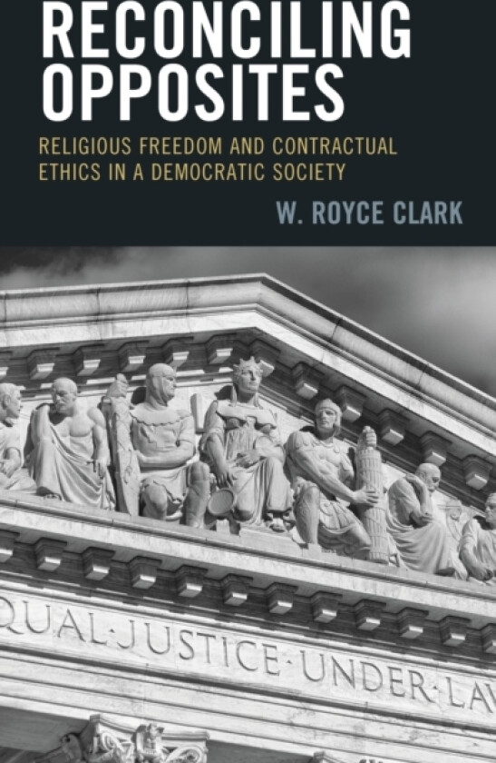 Reconciling Opposites av W.Royce Clark (Hardcover)