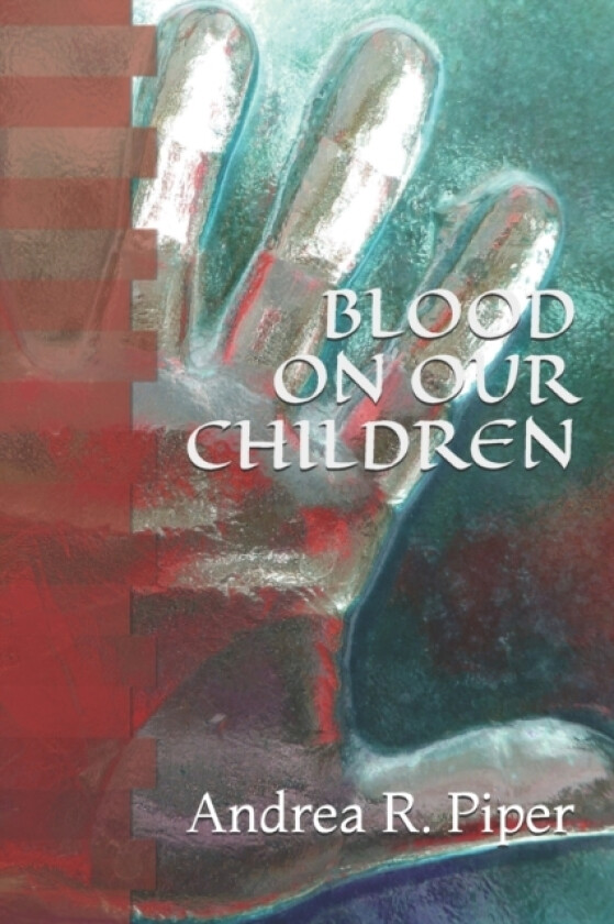 Blood On Our Children av Andrea R Piper (Paperback)