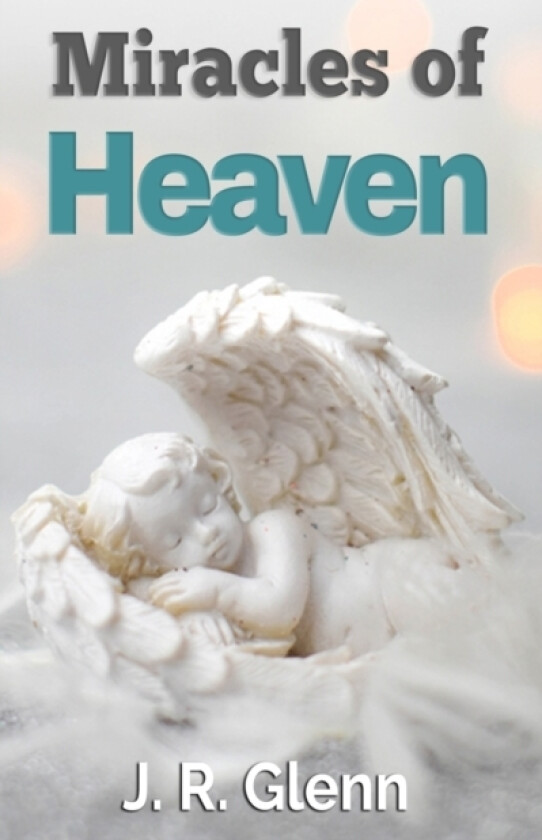 Miracles of Heaven av J R Glenn (Paperback)
