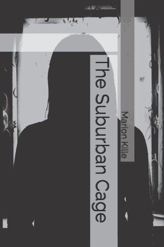 The Suburban Cage (The Suburban Saga) (Volume 1) av Marion Kille (Paperback)