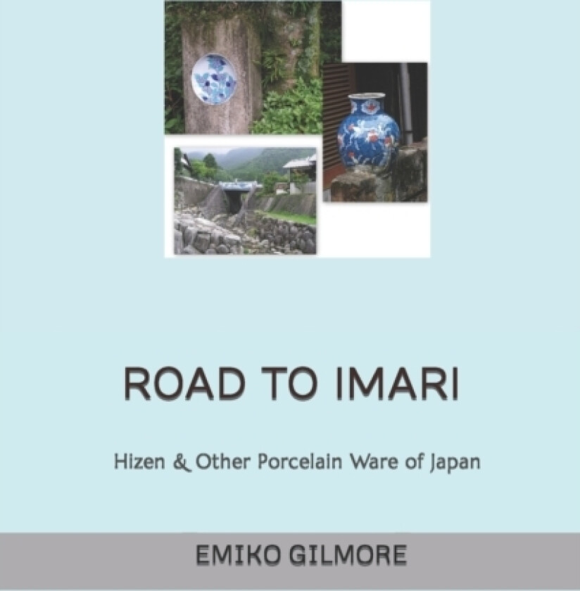 Road to Imari av Emiko Gilmore (Paperback)