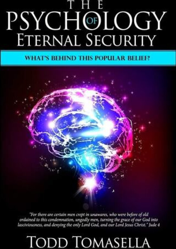 The Psychology of Eternal Security av Todd Tomasella (Paperback)