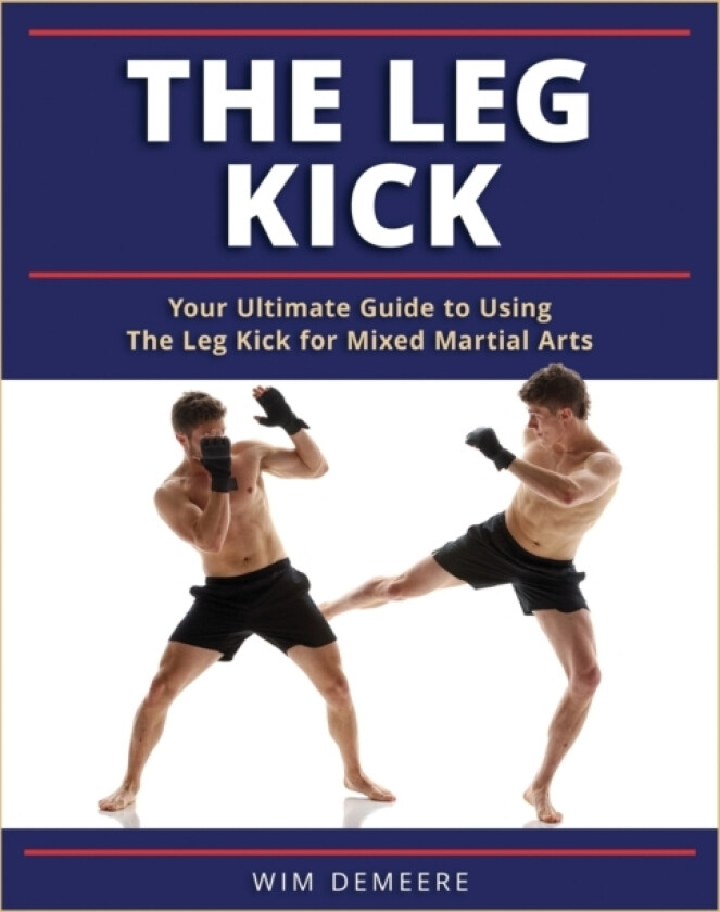 The Leg Kick av Wim Demeere (Paperback)