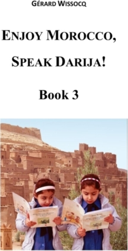 Enjoy Morocco, Speak Darija! Book 3 av Gerard Wissocq (Paperback)