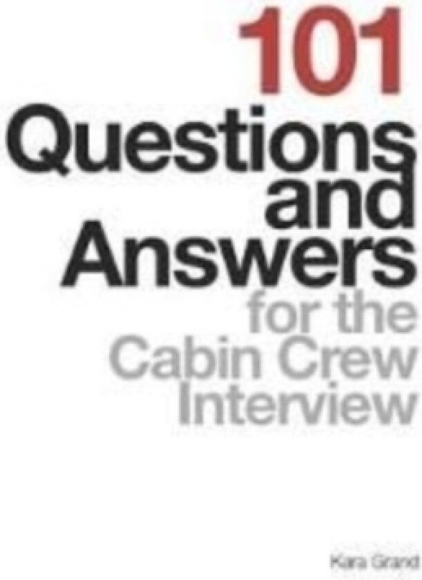 101 Questions and Answers for the Cabin Crew Interview av Kara Grand (Paperback)