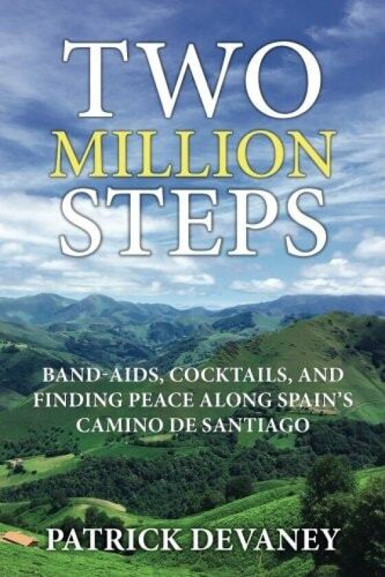 Two Million Steps: BAND-AIDS, COCKTAILS, AND FINDING PEACE ALONG SPAIN'S CAMINO DE SANTIAGO av Patrick Devaney (Paperback)