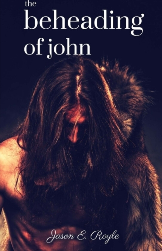 The Beheading of John av Jason E Royle (Paperback)