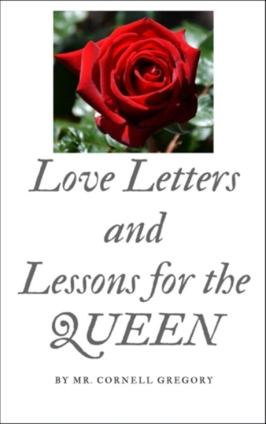 Love Letters and Lessons for the Queen av MR Cornell Gregory (Paperback)