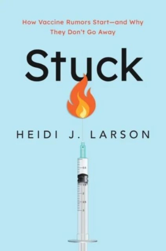 Stuck av Heidi J. (Professor of Anthropology Risk and Decision Science and Director of the Vaccine Confidence Project Professor of Anthropology Risk a