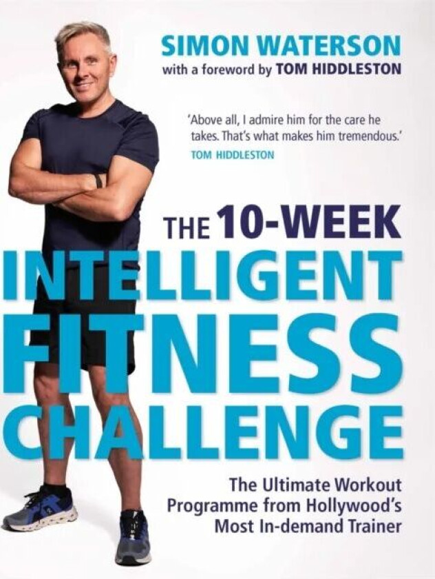 The 10-Week Intelligent Fitness Challenge (with a foreword by Tom Hiddleston) av Simon Waterson