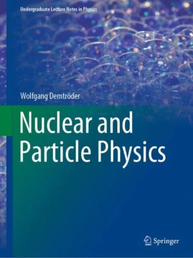 Nuclear and Particle Physics av Wolfgang Demtroeder