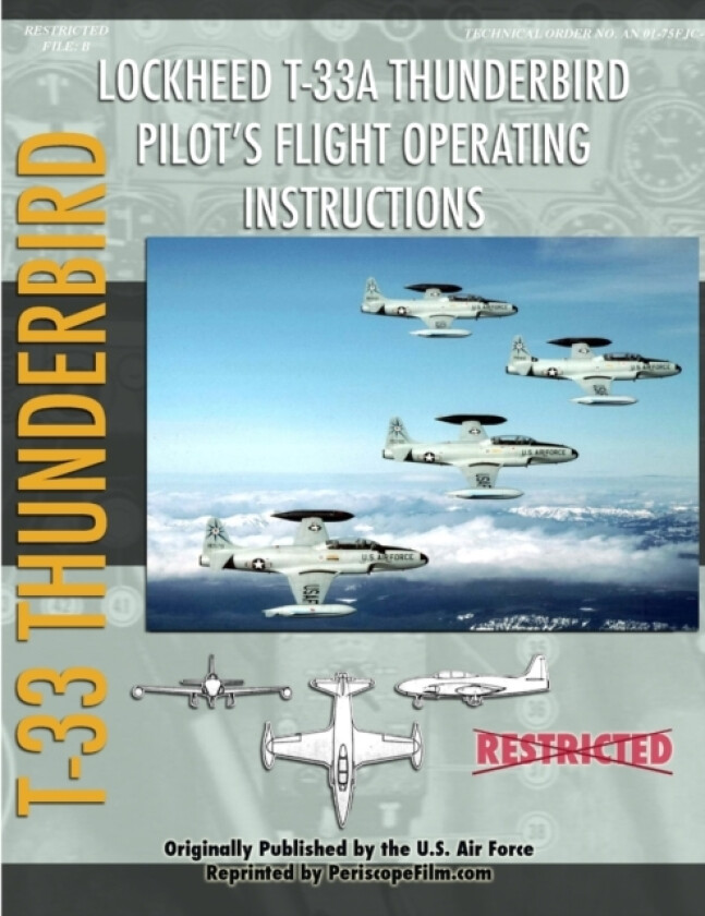 Lockheed T-33 Thunderbird / Shooting Star Pilot's Flight Operating Manual av United States Air Force (Paperback)