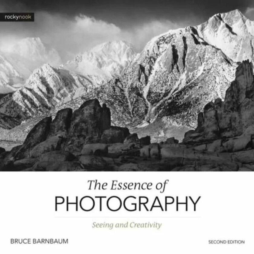 Essence of Photography,The av Bruce Barnbaum