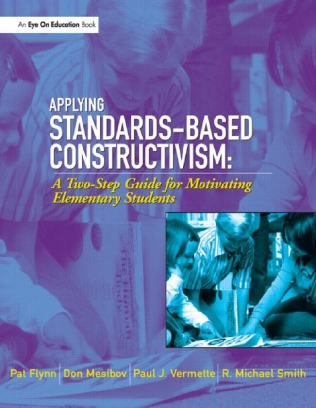 Applying Standards-Based Constructivism av Pat Flynn, Don Mesibov, Paul Vermette (Paperback)