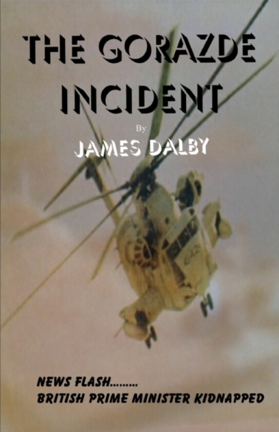 THE GORAZDE INCIDENT av JAMES DALBY (Paperback)