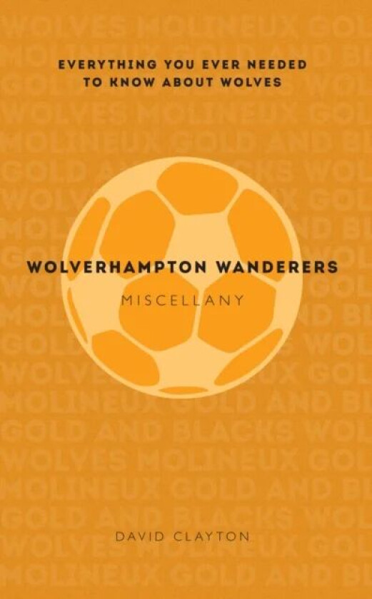 Wolverhampton Wanderers Miscellany av David Clayton