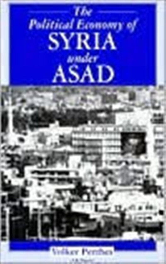 The Political Economy of Syria Under Asad av Volker Perthes (Paperback)