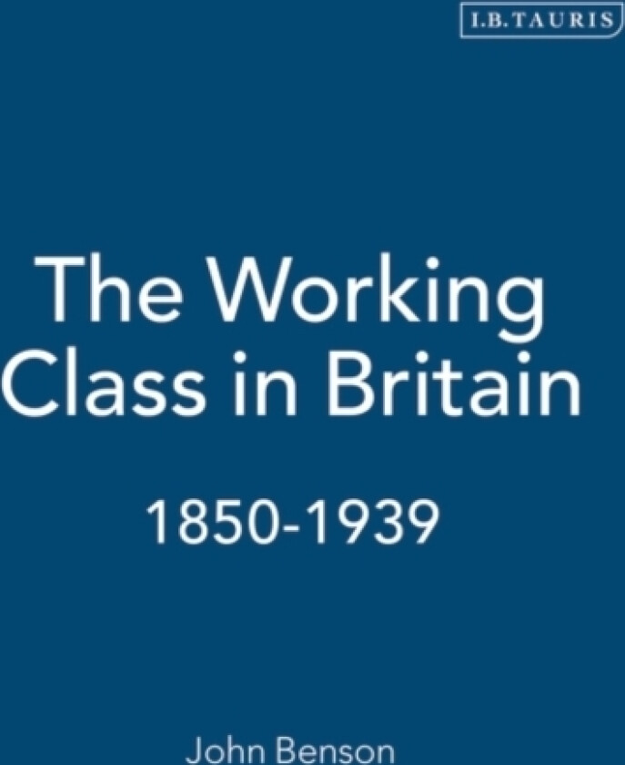 The Working Class in Britain av John Benson (Paperback)