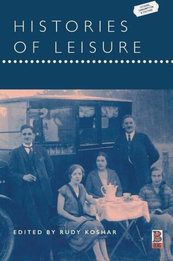 Histories of Leisure av Rudy Koshar (Hardcover)