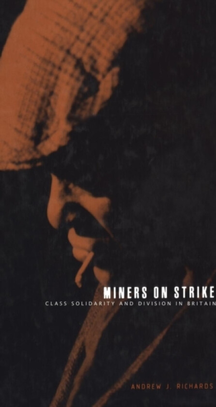 Miners on Strike av Andrew J. Richards (Hardcover)