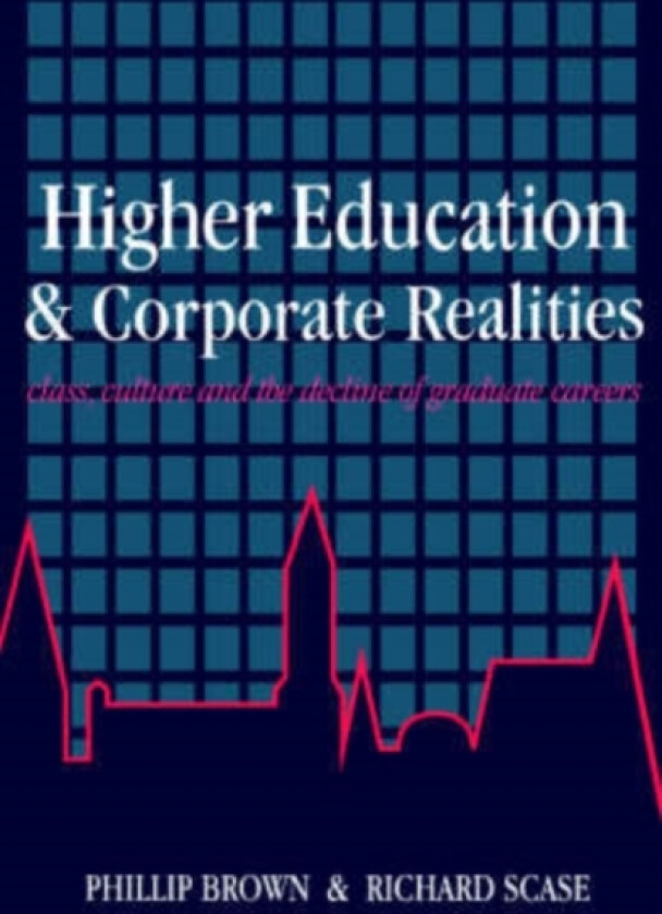 Higher Education And Corporate Realities av Phillip Brown, Richard Scase (Hardcover)