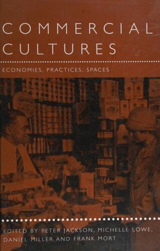 Commercial Cultures av Peter Jackson, Michelle Lowe, Daniel Miller (Paperback)