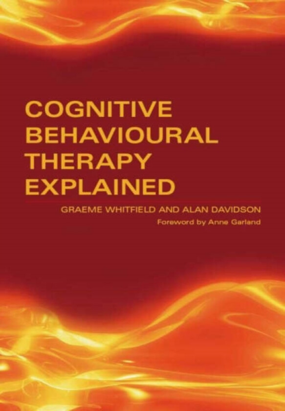 Cognitive Behavioural Therapy Explained av Graeme Whitfield, Alan Davidson (Paperback)