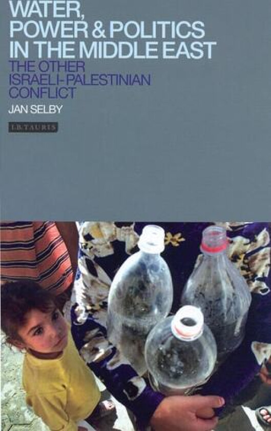 Water, Power and Politics in the Middle East av Jan Selby (Hardcover)