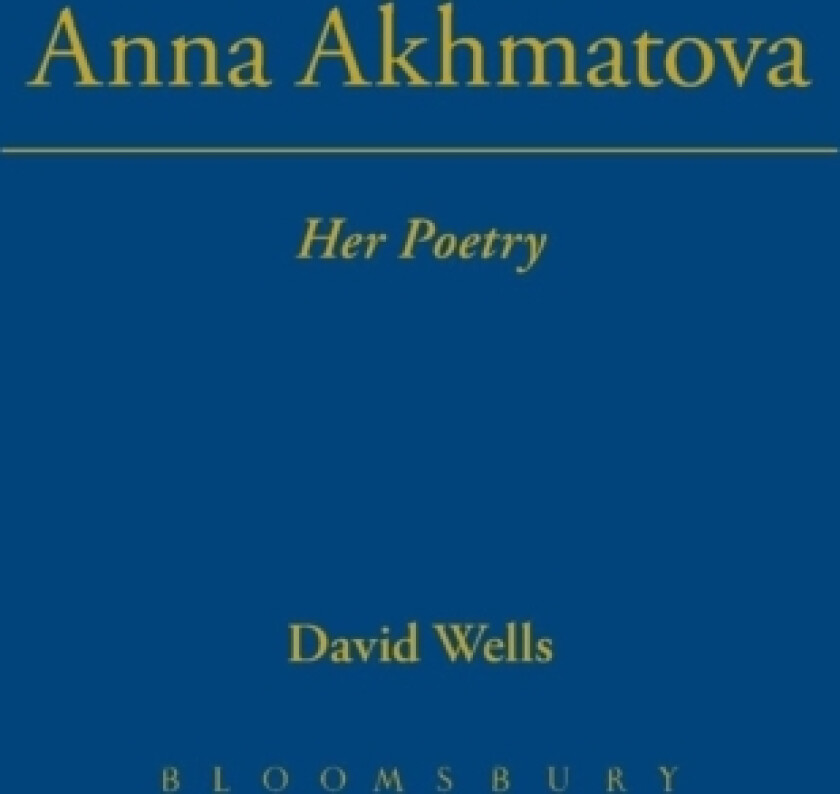 Anna Akhmatova av David Wells (Hardcover)