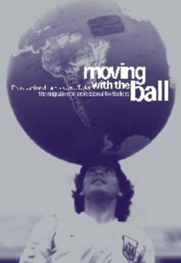 Moving with the Ball av Pierre Lanfranchi, Matthew Taylor (Hardcover)