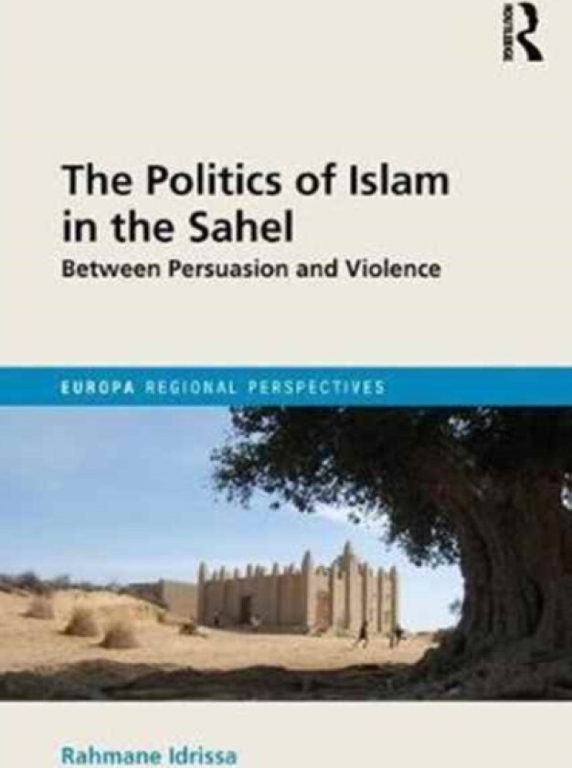 The Politics of Islam in the Sahel av Rahmane Idrissa (Hardcover)