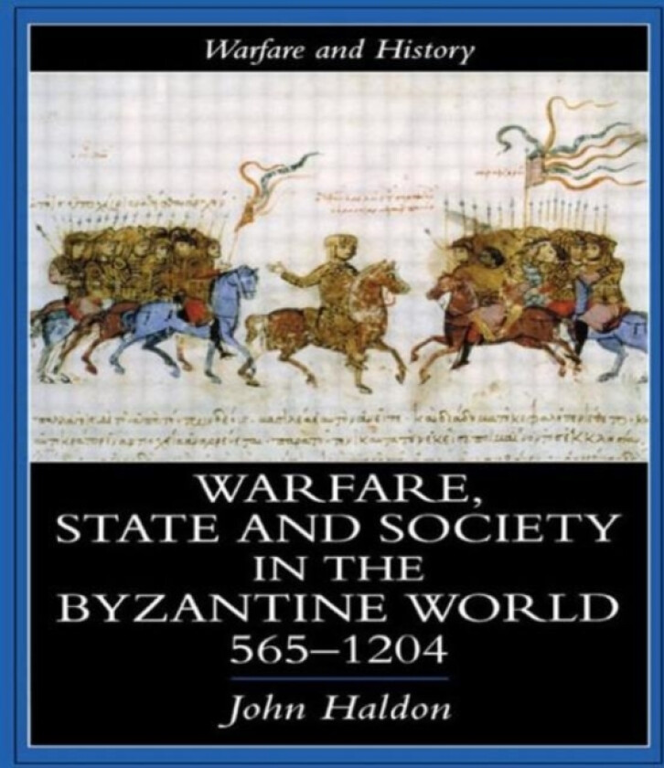Warfare, State And Society In The Byzantine World 565-1204 av John Haldon (Hardcover)