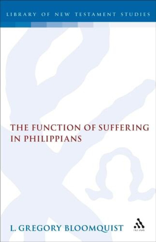 The Function of Suffering in Philippians av L.Gregory Bloomquist (Hardcover)
