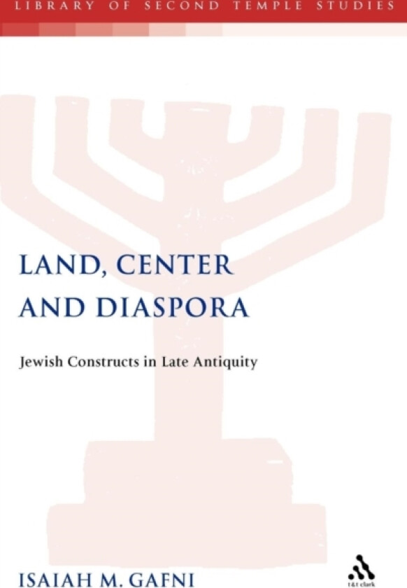 Land, Center and Diaspora av Isaiah Gafni (Hardcover)