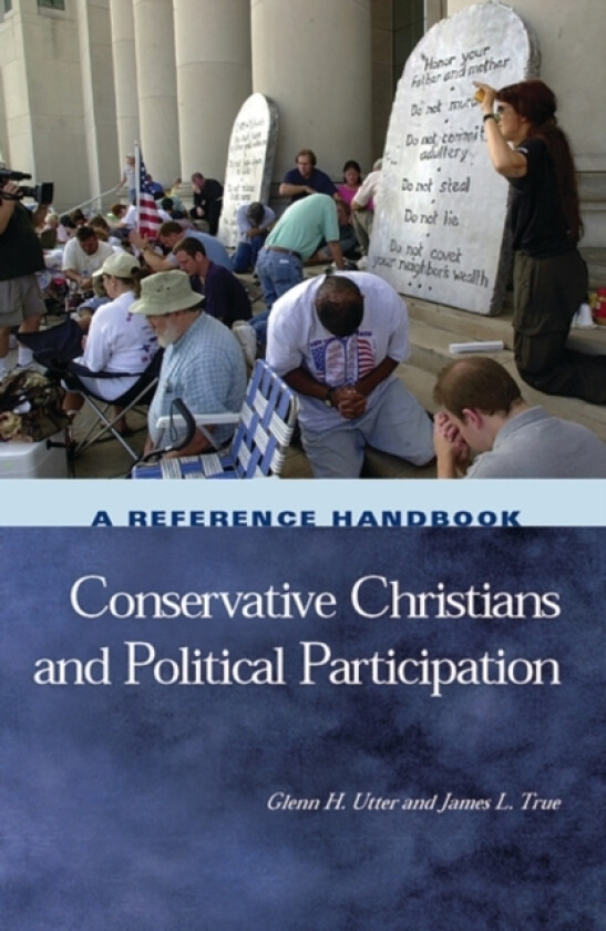 Conservative Christians and Political Participation av Glenn H. Utter, James L. True (Hardcover)