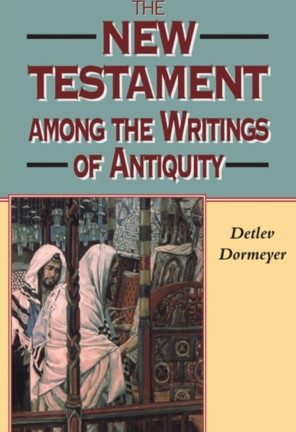 New Testament among the Writings of Antiquity av Detlev Dormeyer (Paperback)