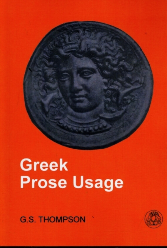Greek Prose Usage av George Stephen Thompson (Paperback)