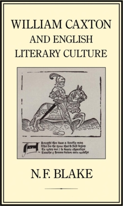 William Caxton and English Literary Culture av Professor Norman Blake (Hardcover)