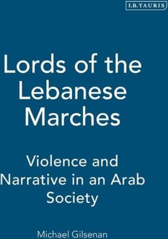 Lords of the Lebanese Marches av Michael Gilsenan (Paperback)