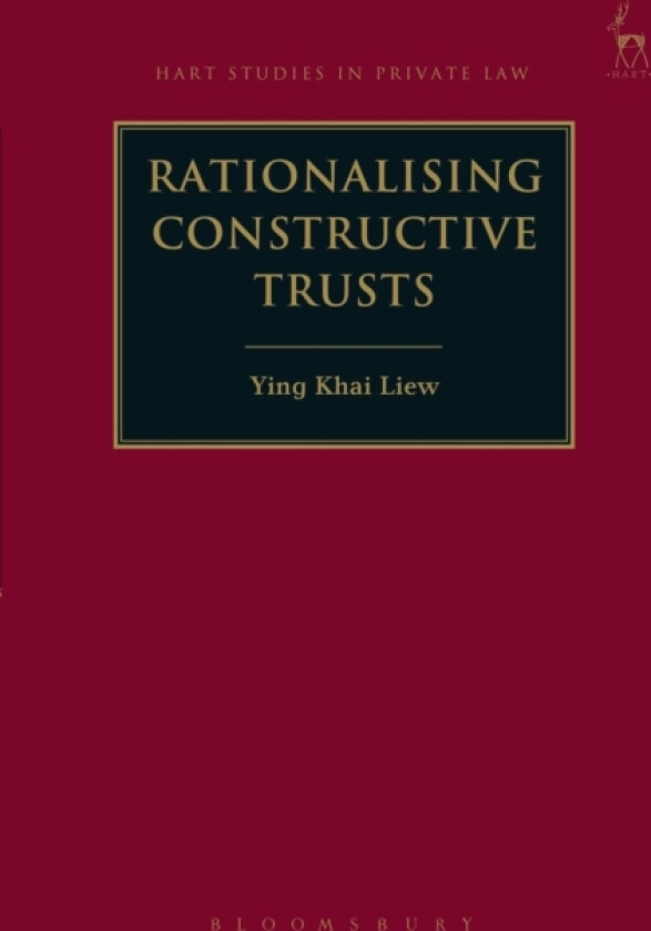 Rationalising Constructive Trusts av Ying Khai Liew (Hardcover)