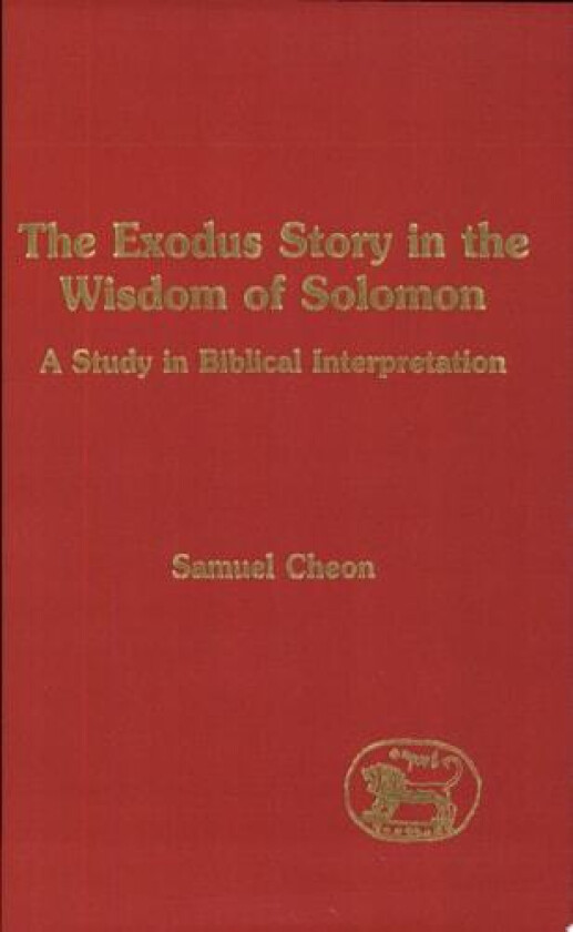The Exodus Story in the Wisdom of Solomon av Samuel Cheon (Hardcover)