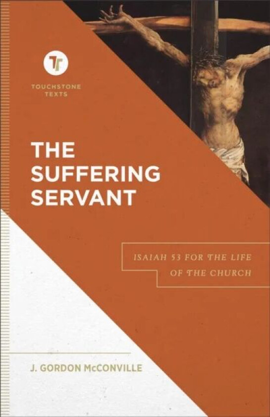 The Suffering Servant ¿ Isaiah 53 for the Life of the Church av J. Gordon Mcconville, Stephen Chapman