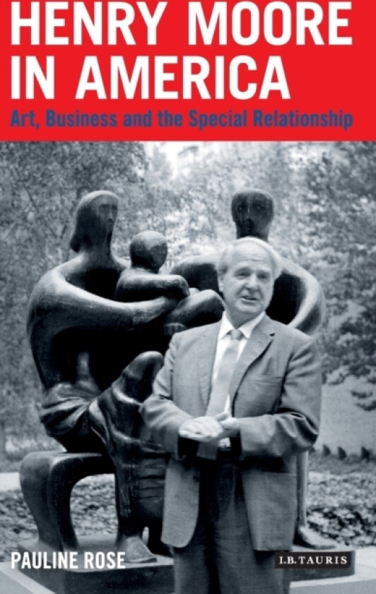 Henry Moore in America av Pauline Rose (Hardcover)