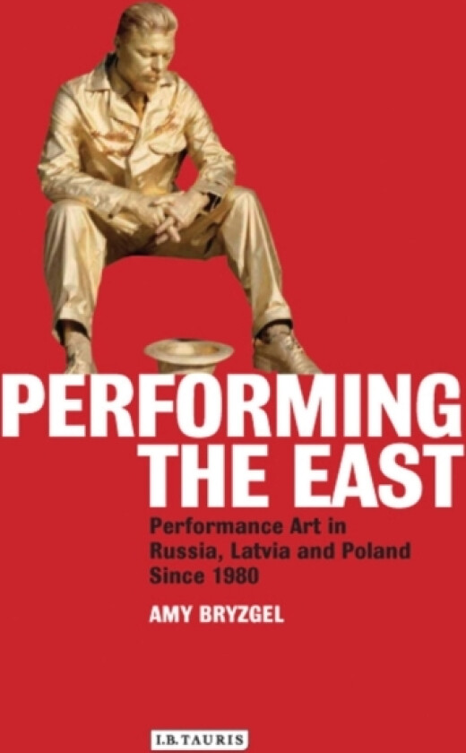 Performing the East av Amy Bryzgel (Hardcover)