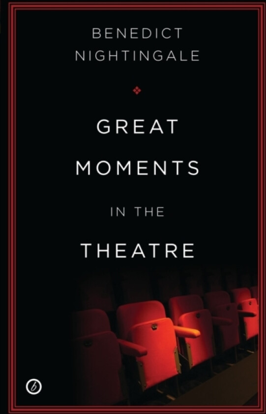 Great Moments in the Theatre av Benedict Nightingale (Paperback)