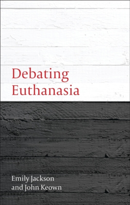Debating Euthanasia av Emily Jackson, John DCL Keown (Paperback)