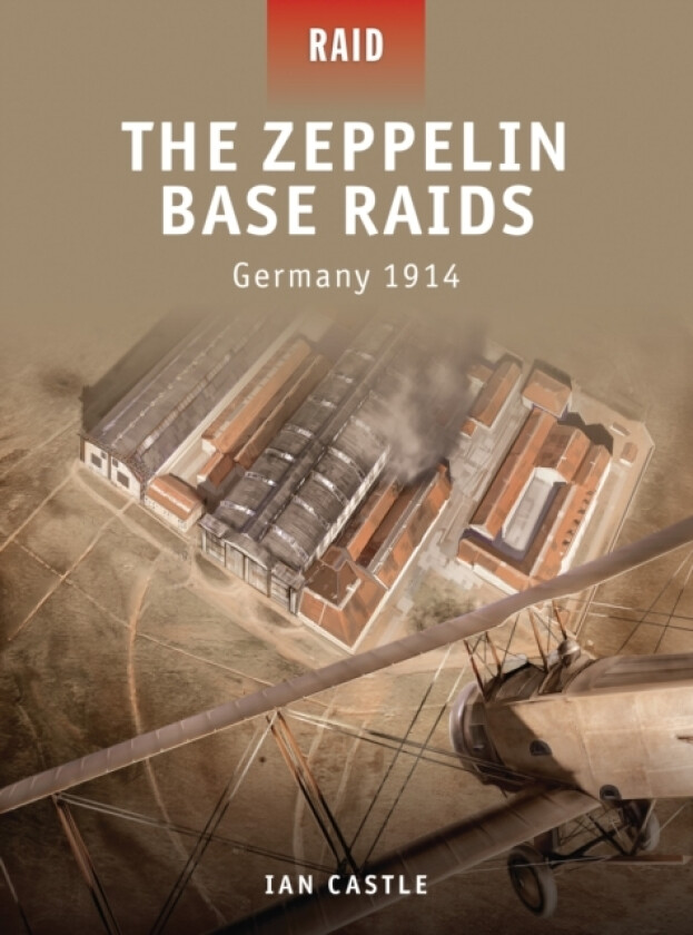 The Zeppelin Base Raids av Ian Castle (Paperback)