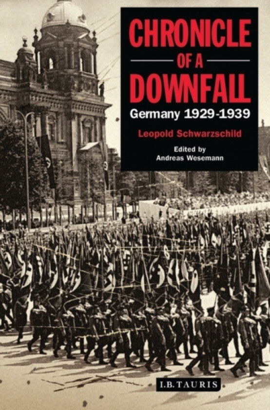 Chronicle of a Downfall av Leopold Schwarzschild (Hardcover)