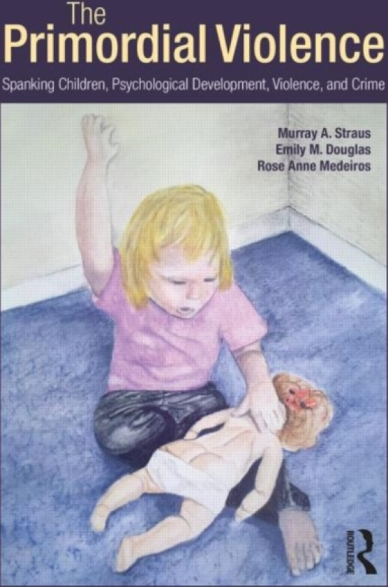 The Primordial Violence av Murray A. Straus, Emily M. Douglas, Rose Anne Medeiros (Paperback)
